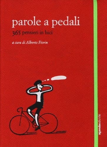 Parole a pedali. 365 pensieri in bici
